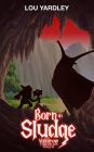 Born in Sludge (The Volkdrow Chronicles, #0.1)