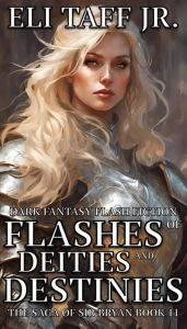 Title: Flashes of Deities and Destinies (The Saga of Sir Bryan, #11), Author: Eli Taff