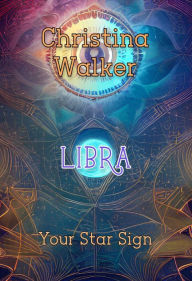Title: Your Star Sign - Libra - Christaina Walker, Author: Christina Walker