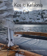 Title: Kos to Kefalonia on a Cat, Author: Roy Leask