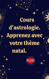 Title: Cours d'astrologie. Apprenez avec votre thème natal., Author: Rubi Astrólogas