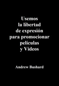 Title: Usemos la Libertarian de expresion para promotional peliculas y Videos, Author: Andrew Bushard