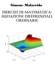 Title: Esercizi di equazioni differenziali ordinarie, Author: Simone Malacrida