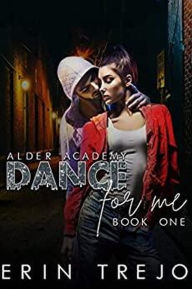 Title: Dance For Me (Alder Academy), Author: Erin trejo