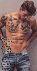 Title: My One & Only Laura & Jackson A Devil's Angel's MC Romance Novel Book 8 (A Devil's Angels MC Romance Novel, #8), Author: Donna Easton
