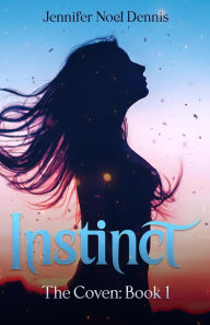 Title: Instinct (The Coven, #1), Author: Jennifer Noel Dennis