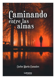 Title: Caminando entre las almas, Author: Carlos Marín