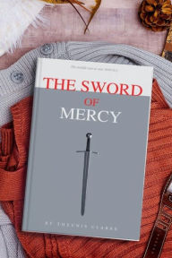 Title: The Sword Of Mercy, Author: Theunis