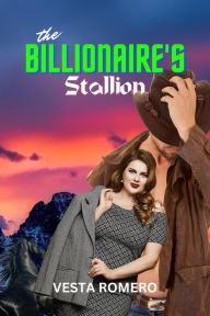 Title: The Billionaire's Stallion, Author: Vesta Romero