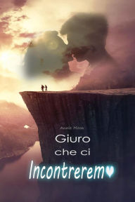 Title: Giuro che ci Incontreremo, Author: Annie Moon