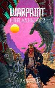 Title: Warpaint: Future Machine Vol. 2, Author: Johan Michaels