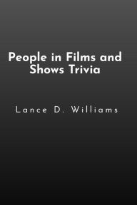Title: People in Films and Shows Trivia, Author: Lance D. Williams