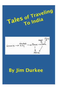 Title: Tales of Traveling to India, Author: Jim Durkee