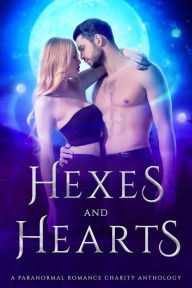 Title: Hexes and Hearts: A Paranormal Romance Charity Anthology, Author: Demelza Carlton