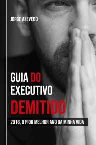 Title: Guia do Executivo Demitido, Author: Jorge Azevedo
