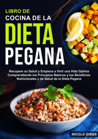 Title: Libro de Cocina de la Dieta Pegana, Author: Nicole Gibbs