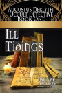 Ill Tidings (Augustus Derlyth: Occult Detective, #1)