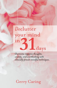 Title: Declutter Your Mind in 31 Days, Author: Gerry Caring