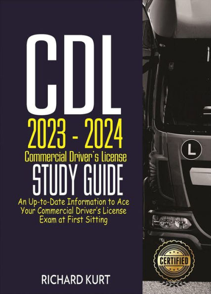 CDL 2023 - 2024 Commercial Driver's License Study Guide by Richard Kurt ...