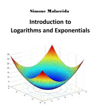 Title: Introduction to Logarithms and Exponentials, Author: Simone Malacrida