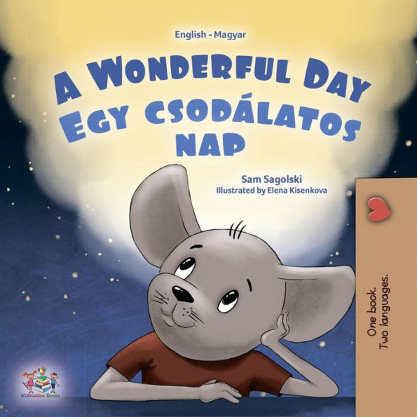 A Wonderful Day Egy csodálatos nap (English Hungarian Bilingual Collection)