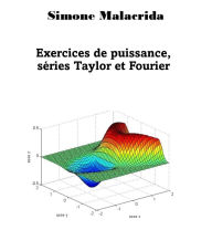 Title: Exercices de puissance, séries Taylor et Fourier, Author: Simone Malacrida