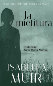 Title: La Mietitura (Un racconto delle serie Crimine nel Sussex, #4), Author: Isabella Muir