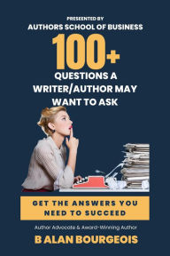 Title: 100+ Qustions a Writer/Author Should Ask, Author: B Alan Bourgeois