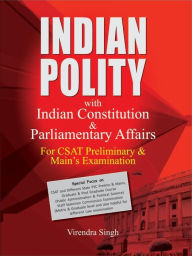 Title: Indian Polity with Indian Constitution & Parliamentary Affairs, Author: Virendra Singh