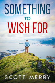 Title: Something To Wish For (Sovereign Island Series), Author: Scott Merry