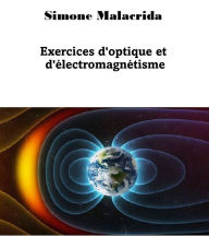 Title: Exercices d'optique et d'électromagnétisme, Author: Simone Malacrida