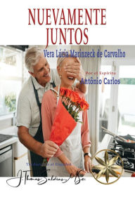 Title: Nuevamente Juntos (Vera Lúcia Marinzeck de Carvalho), Author: Vera Lúcia Marinzeck de Carvalho