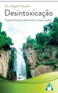 Title: Desintoxicação, Author: Dr. Angela Fetzner