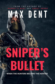 Title: Sniper's Bullet (Bruce Cole Series, #3), Author: Max Dent