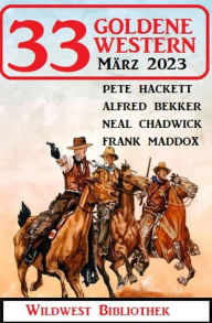 Title: 33 Goldene Western März 2023, Author: Alfred Bekker