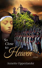 So Close to Heaven
