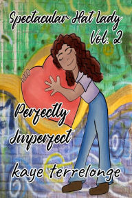 Title: Perfectly Imperfect (Spectacular Hat Lady, #2), Author: ms kaye