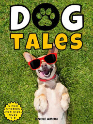 Title: Dog Tales, Author: Uncle Amon