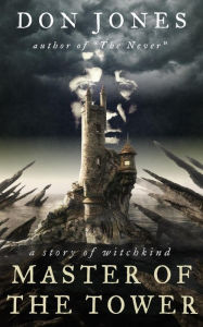 Title: Master of the Tower: A Story of Witchkind, Author: Don Jones
