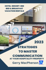 Title: Strategies to Master Communication at Your Hospitality Property, Author: Gerry MacPherson