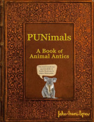 Title: Punimals - A Book of Animal Antics, Author: Jake Onami Agnew