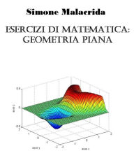 Title: Esercizi di matematica: geometria piana, Author: Simone Malacrida