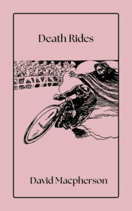 Title: Death Rides, Author: David Macpherson