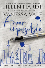 Title: Amour impossible (Milliardaires à retardement, #2), Author: Vanessa Vale