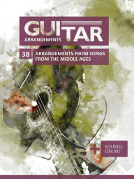 Title: Guitar Arrange: 38 Arrangements from Songs from the Middle Ages, Author: Reynhard Boegl