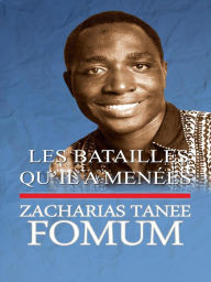 Title: Les Batailles qu'il a Menées (De Ses Lèvres, #7), Author: Zacharias Tanee Fomum