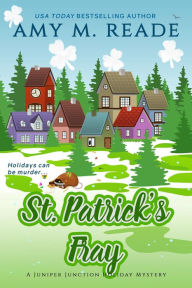 Title: St. Patrick's Fray (The Juniper Junction Holiday Mystery Series, #7), Author: Amy M. Reade