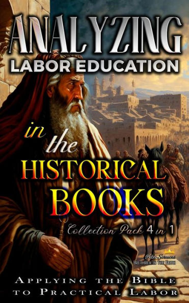 Analyzing Labor Education in the Historical Books: Applying the Bible to Practical Labor (The Education of Labor in the Bible)