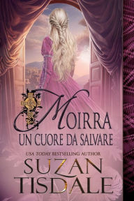 Title: Moirra: un cuore da salvare (Saga Il cuore di Moirra), Author: Suzan Tisdale