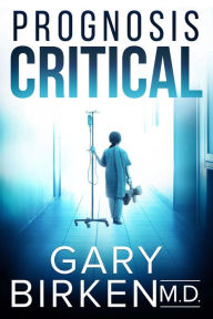 Title: Prognosis Critical, Author: Gary Birken